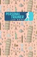 Personal Trainer Log Book di Rogue Plus Publishing edito da LIGHTNING SOURCE INC
