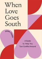 When Love Goes South di Emma Power edito da Hardie Grant Books