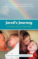 Jared's Journey: The Magical Life of a Shaken Baby di Steve Stowe edito da FRIESENPR