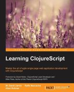Learning Clojurescript di W. David Jarvis, Rafik Naccache, Allen Rohner edito da PACKT PUB