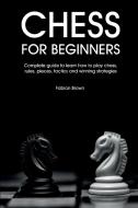 Chess For Beginners di Fabian Brown edito da Fabian Brown