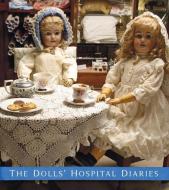 The Dolls' Hospital Diaries di Melissa Nolan edito da The History Press