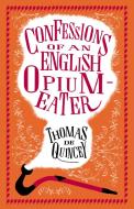 The Confessions of an English Opium Eater and Other Writings di Thomas De Quincey edito da Alma Books Ltd