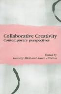 Collaborative Creativity di Dorothy Miell edito da Free Association Books