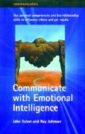Communicate With Emotional Intelligence di John Eaton, Roy Johnson edito da Little, Brown Book Group