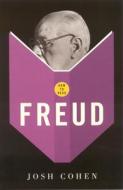 How To Read Freud di Josh Cohen edito da Granta Books