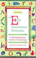 The Early Intervention Dictionary di Jeanine G. Coleman edito da Woodbine House Inc.,u.s.