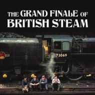 The Grand Finale of British Steam di Alan Castle edito da Demand Media Limited