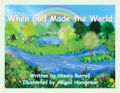 When God Made The World di Burrell Sheela Burrell edito da Kingdom Publishers