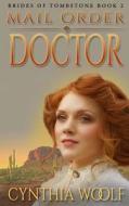 Mail Order Doctor di Cynthia Woolf edito da Firehouse Publishing