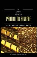 Is Your Self Worth Pseudo or Sincere?: A Guide Toward Honesty with Self di Sinclair Towe edito da Createspace Independent Publishing Platform