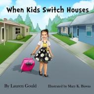 When Kids Switch Houses di Lauren Gould edito da Createspace Independent Publishing Platform