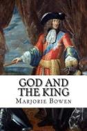 God and the King di Marjorie Bowen edito da Createspace Independent Publishing Platform