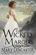 The Wicked Marquis di Mary Lancaster edito da Createspace Independent Publishing Platform