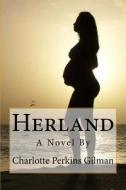 Herland di Charlotte Perkins Gilman edito da Createspace Independent Publishing Platform