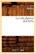 Le Code Alg rien ( d.1878) di Algerie edito da Hachette Livre - Bnf