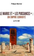 Le Maroc et "les puissances" di Philippe Marchat edito da Editions L'Harmattan