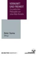 Vernunft Und Freiheit: Zur Praktischen Philosophie Von Julian Nida-Rumelin edito da Walter de Gruyter