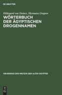 Wörterbuch der ägyptischen Drogennamen di Hildegard von Deines, Hermann Grapow edito da De Gruyter