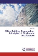 Office Building Designed on Principles of Bioclimatic Architecture di Ivana Tatic edito da LAP Lambert Academic Publishing