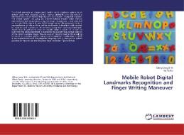 Mobile Robot Digital Landmarks Recognition and Finger Writing Maneuver di Ching-Long Shih, Yu-Te Ku edito da LAP Lambert Academic Publishing