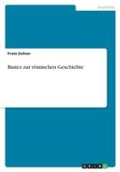 Basics zur römischen Geschichte di Franz Zeilner edito da GRIN Verlag