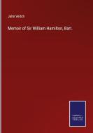 Memoir of Sir William Hamilton, Bart. di John Veitch edito da Salzwasser-Verlag
