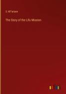 The Story of the Lifu Mission di S. M'Farlane edito da Outlook Verlag