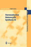 Stereoselective Heterocyclic Synthesis III di P. Metz edito da Springer Berlin Heidelberg