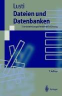 Dateien Und Datenbanken: Eine Anwendungsorientierte Einf Hrung di Markus Lusti edito da Springer
