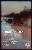 Die Brücke mit den drei Bögen di Ismail Kadare edito da FISCHER Taschenbuch