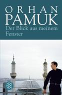 Der Blick aus meinem Fenster di Orhan Pamuk edito da FISCHER Taschenbuch