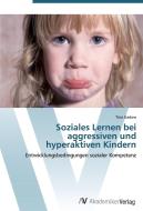 Soziales Lernen bei aggressiven und hyperaktiven Kindern di Tina Gadow edito da AV Akademikerverlag