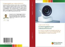 O Interrogatório por videoconferência di Ronaldo Saunders Monteiro edito da Novas Edições Acadêmicas