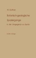Botanisch-geologische Spaziergänge in der Umgegend von Berlin di W. Gothan edito da Springer Berlin Heidelberg