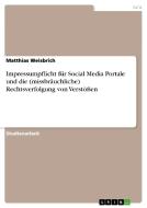 Impressumpflicht für Social Media Portale und die (missbräuchliche) Rechtsverfolgung von Verstößen di Matthias Weisbrich edito da GRIN Publishing