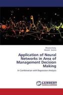Application of Neural Networks in Area of Management Decision Making di Bhawna Garg, Deepak Saxena edito da LAP Lambert Academic Publishing