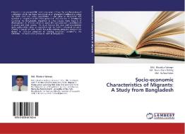 Socio-economic Characteristics of Migrants: A Study from Bangladesh di Md. Obaidur Rahman, Md. Nure Alam Siddiqi, Md. Rafiqul Islam edito da LAP Lambert Academic Publishing
