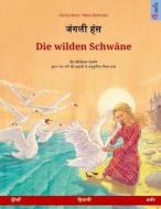 Janglee Hans - Die Wilden Schwane. Bilingual Children's Book Based on a Fairy Tale by Hans Christian Andersen (Hindi - German) di Ulrich Renz, Hans Christian Andersen edito da Sefa