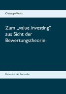 Zum "value investing" aus Sicht der Bewertungstheorie di Christoph Venitz edito da Books on Demand