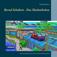 Bernd Schubert - Das Hocharbeiten di Bernd Schubert edito da Books on Demand