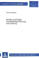 Gründe und Folgen unvollständiger Planung und Lenkung di Thomas Wagner edito da Lang, Peter GmbH