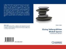 Gluing Seiberg-Witten Moduli Spaces di Pedram Safari edito da LAP LAMBERT Academic Publishing