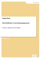 Betriebliches Umweltmanagement di Roland Pfaus edito da Diplom.de