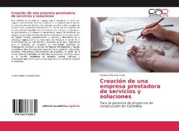 Creación de una empresa prestadora de servicios y soluciones di Esteban Huertas Uribe edito da EAE