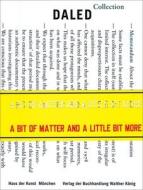 A Bit Of Matter And A Little Bit More di Benjamin H. D. Buchloh, Birgit Pelzer, Herman Daled, Nicole Daled edito da Buchhandlung Walther Konig Gmbh & Co. Kg. Abt. Verlag