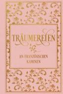 Träumereien an französischen Kaminen: mit zahlreichen Illustrationen di Richard Von Volkmann edito da Nikol Verlagsges.mbH
