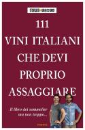 111 Vini italiani che devi proprio conoscere di Fede & Tinto edito da Emons Verlag