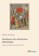 Handbuch der ebräischen Mythologie di Martin Schultze edito da Literaricon Verlag UG