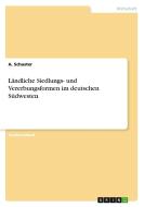 Ländliche Siedlungs- und Vererbungsformen im deutschen Südwesten di A. Schuster edito da GRIN Verlag